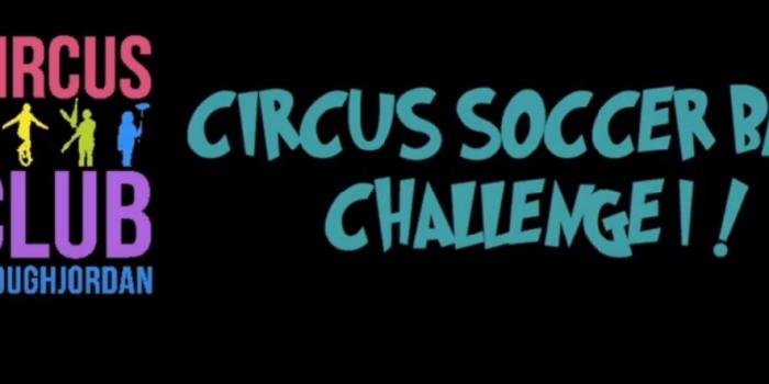 Explore the Arts Online - Circus Soccer Ball Challenge 2020