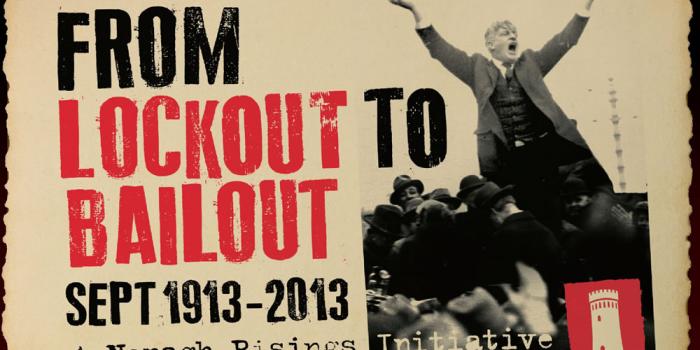 From Lockout to Bailout: Sept 1913 – 2013